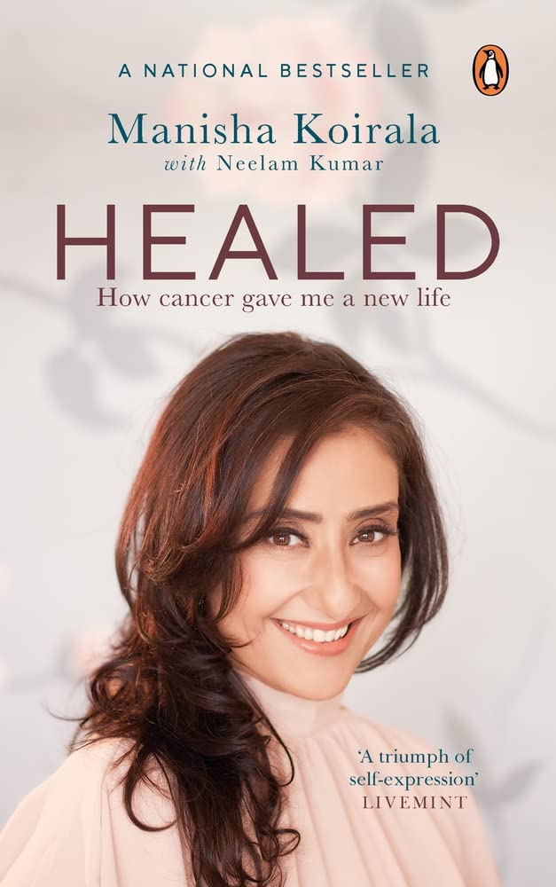 Healed: How Cancer Gave Me a New Life by Manisha Koirala, Neelam Kumar 