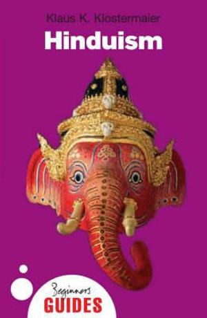 Hinduism: A Beginner's Guide By Klaus K. Klostermaier