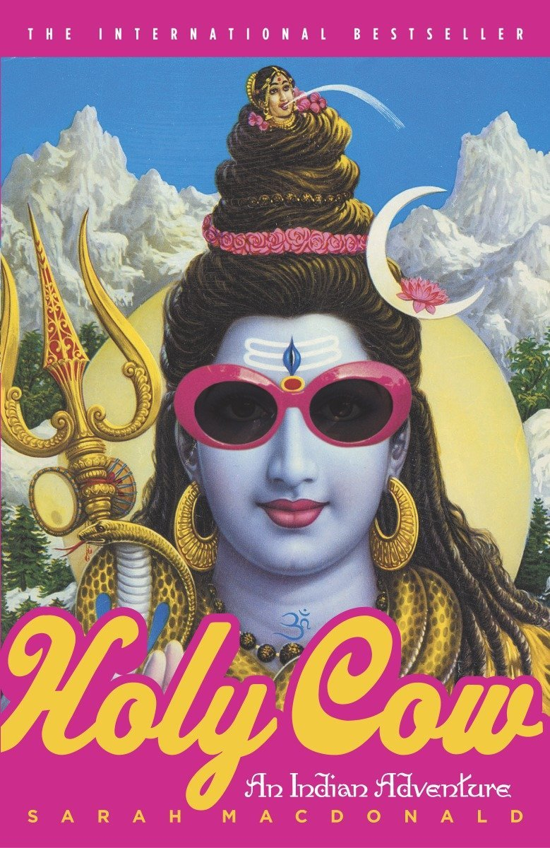Holy Cow: An Indian Adventure by Sarah Macdonald