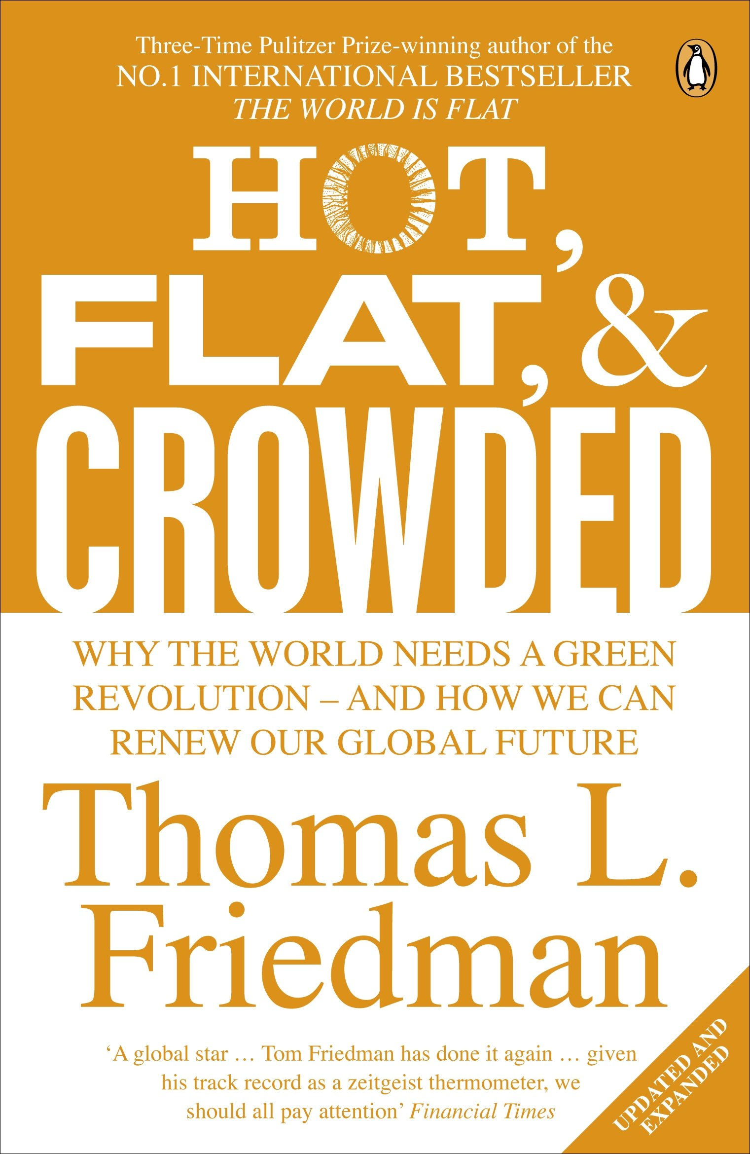 Hot, Flat, and Crowded: Why The World Needs A Green Revolution - and How We Can Renew Our Global Future By Thomas L. Friedman