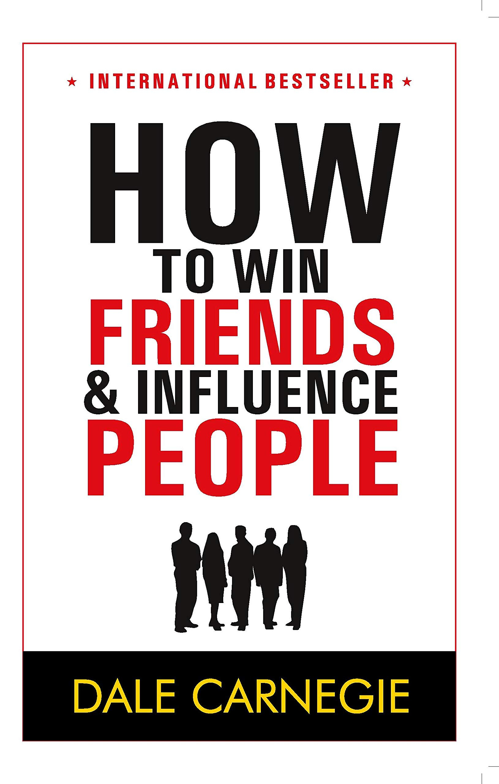 How to Win Friends and Influence People By Dale Carnegie
