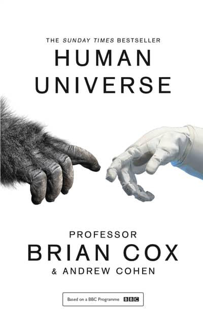 Human Universe by Brian Cox and Andrew Cohen
