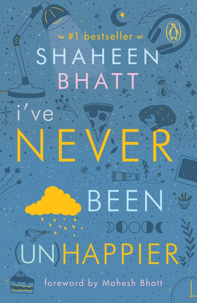 I've Never Been (Un)Happier By Shaheen Bhatt