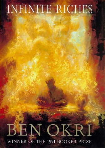 Infinite Riches "A Novel" By Ben Okri 