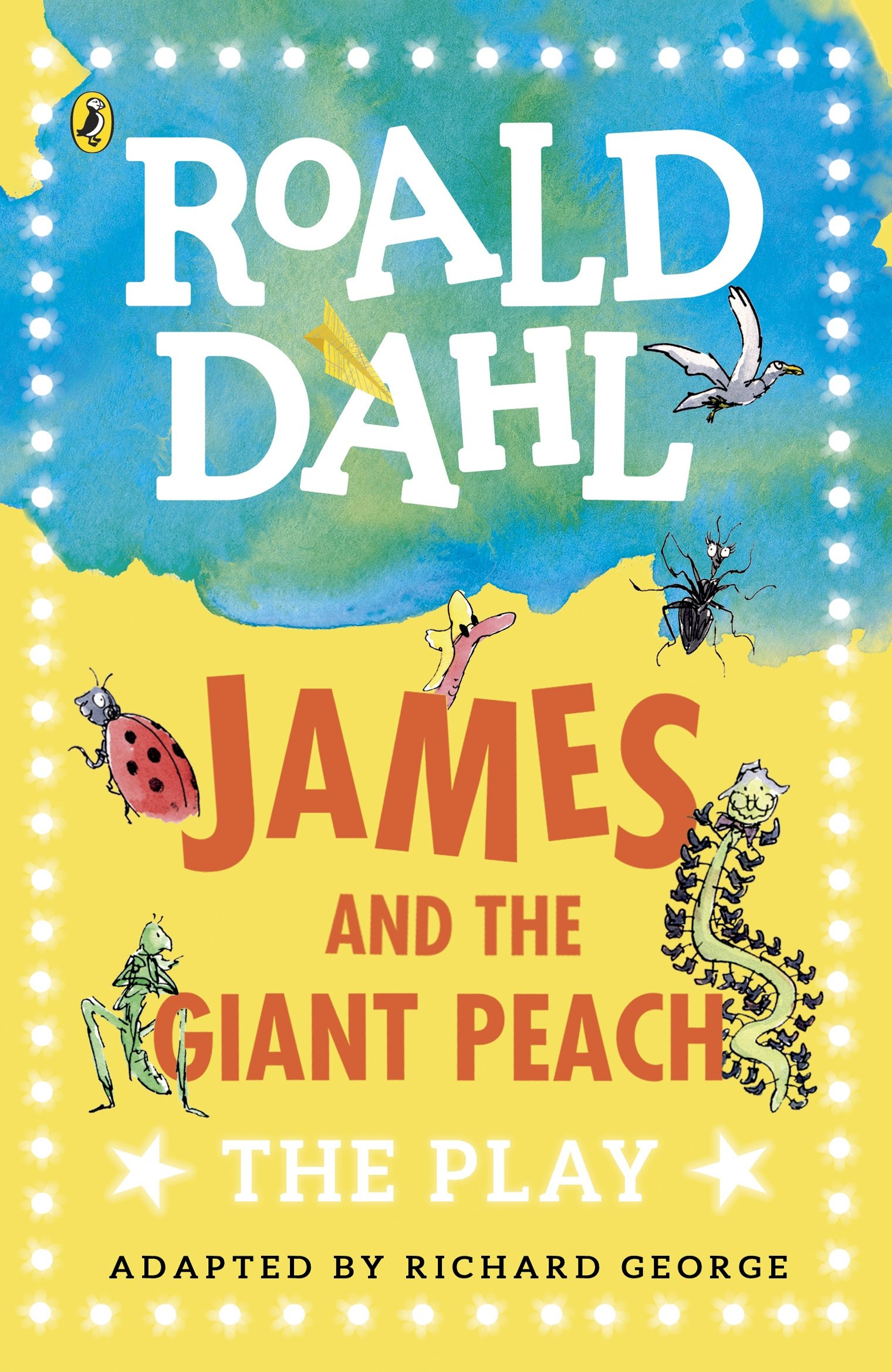 James and the Giant Peach: The Play by  Roald Dahl