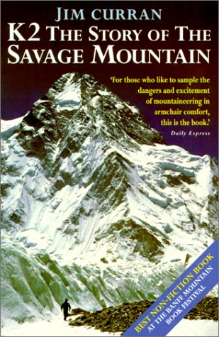 K2: The Story Of The Savage Mountain By Jim Curran