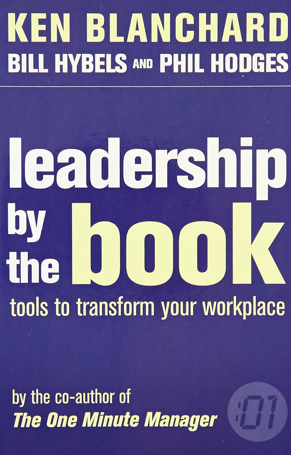 Leadership by the Book : Tools to Transform Your Workplace By Ken Blanchard 