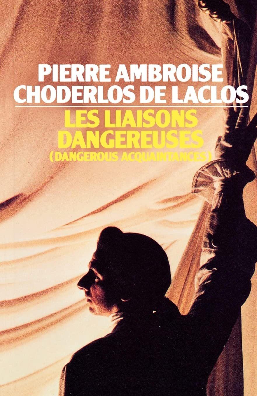 Les Liaisons Dangereuses by Pierre Choderlos de Laclos, Pierre Ambroise