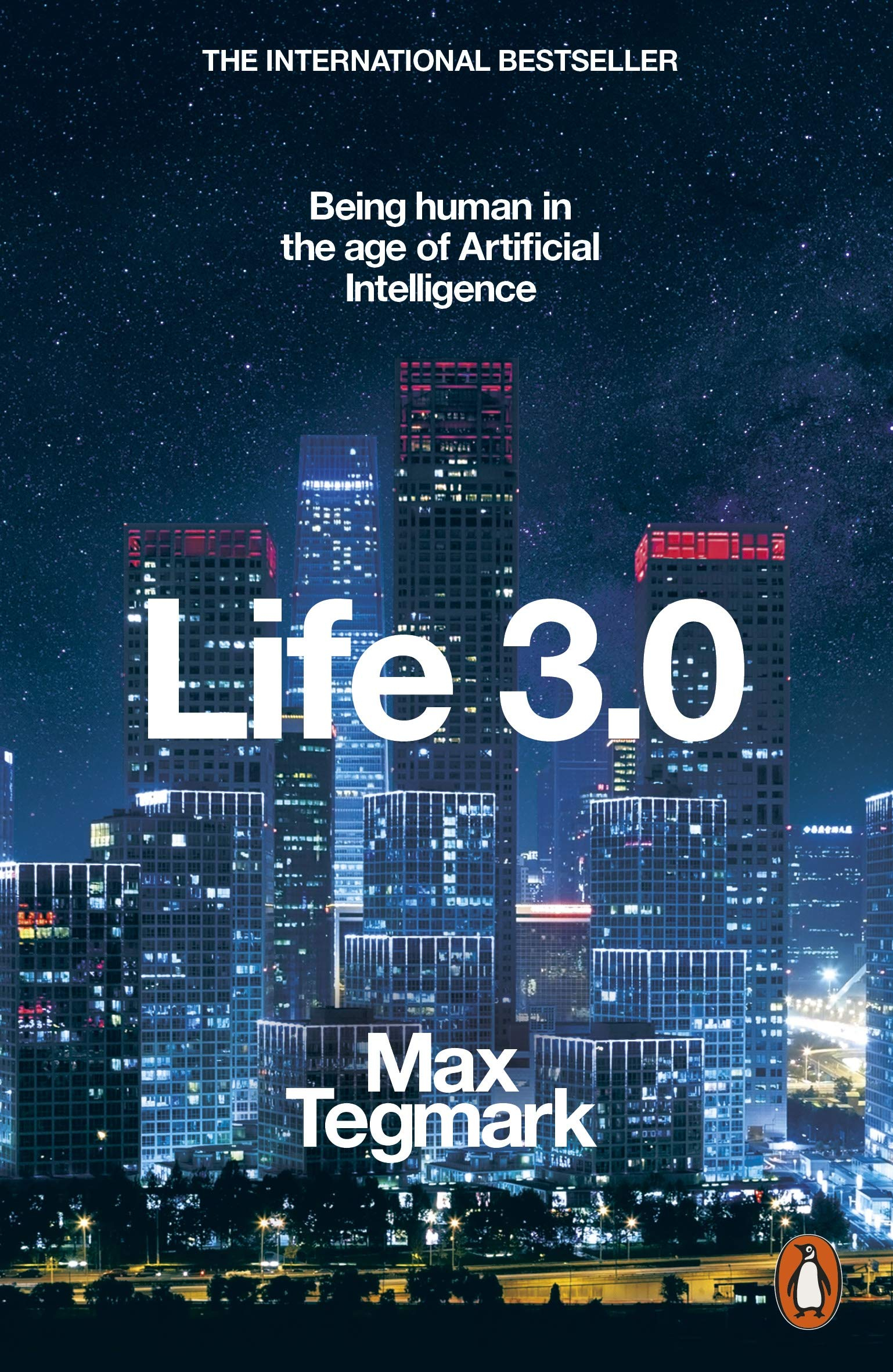 Life 3.0: Being Human in the Age of Artificial Intelligence by Max Tegmark