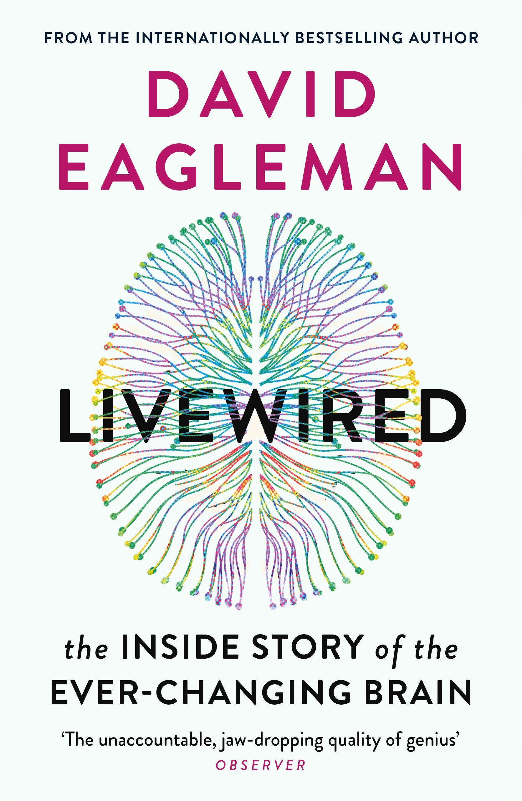 Livewired: The Inside Story of the Ever-Changing Brain by David Eagleman
