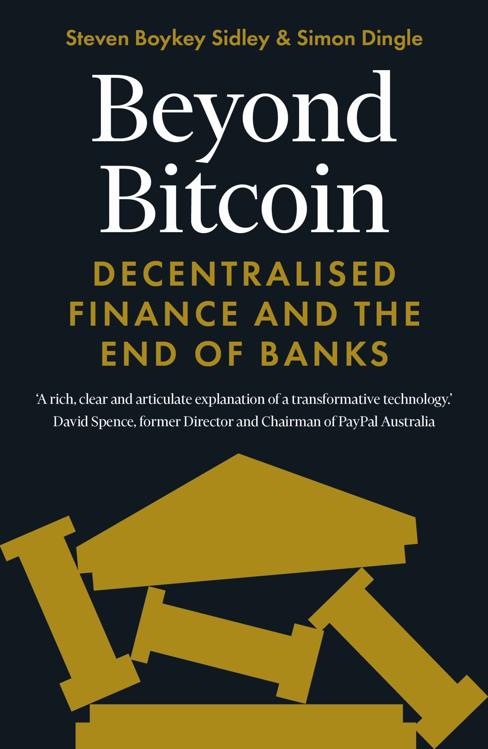 Beyond Bitcoin: Decentralized Finance and the End of Banks by Simon Dingle, Steven Boykey Sidley