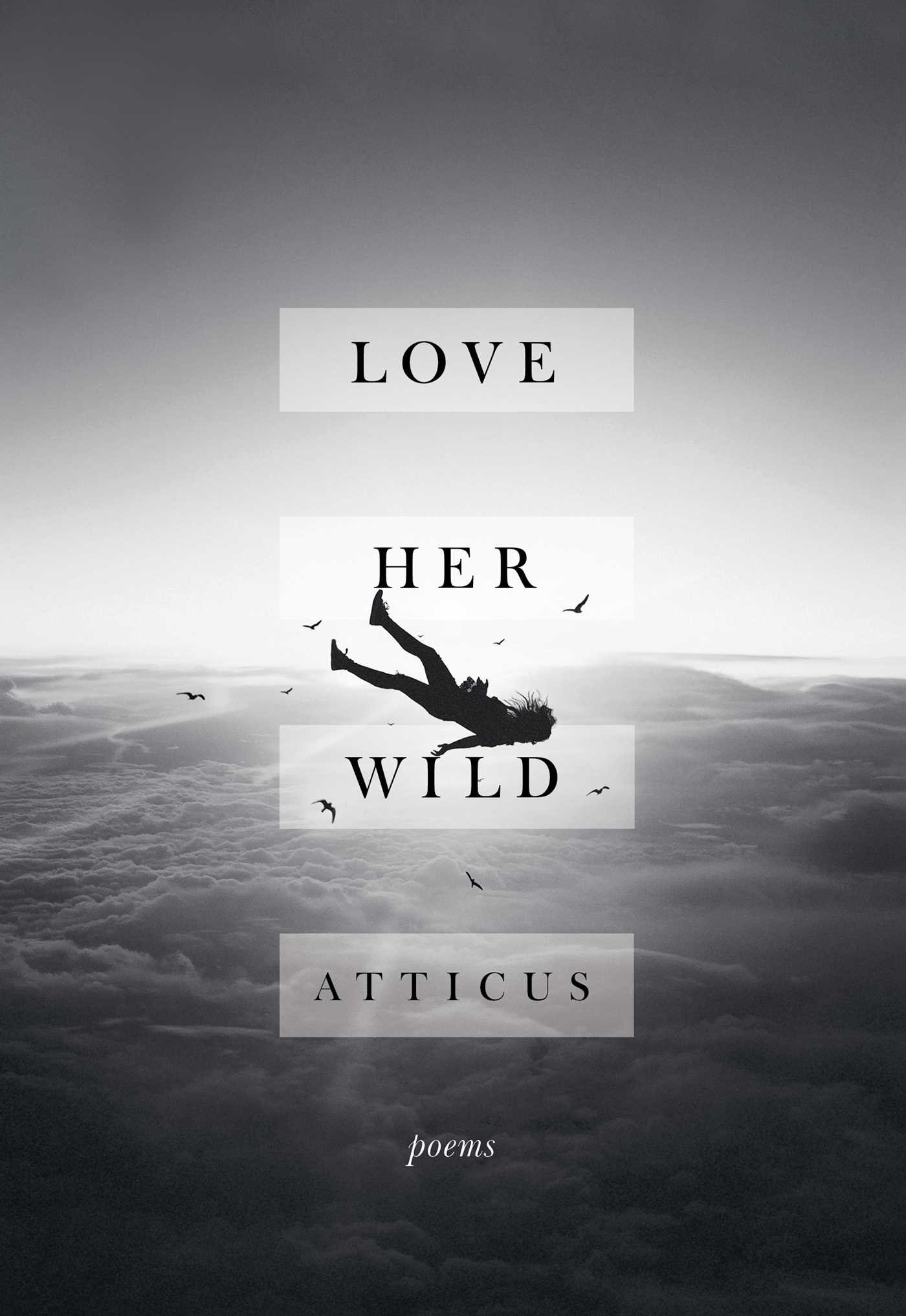 Love Her Wild by Atticus Poetry