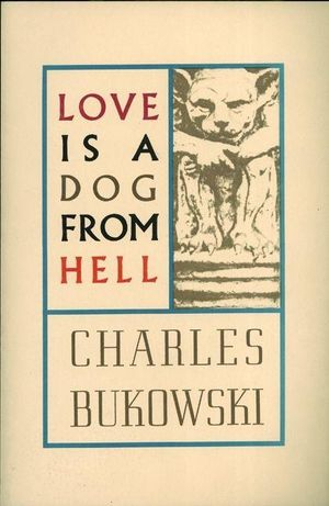 Love is a Dog From Hell by Charles Bukowski