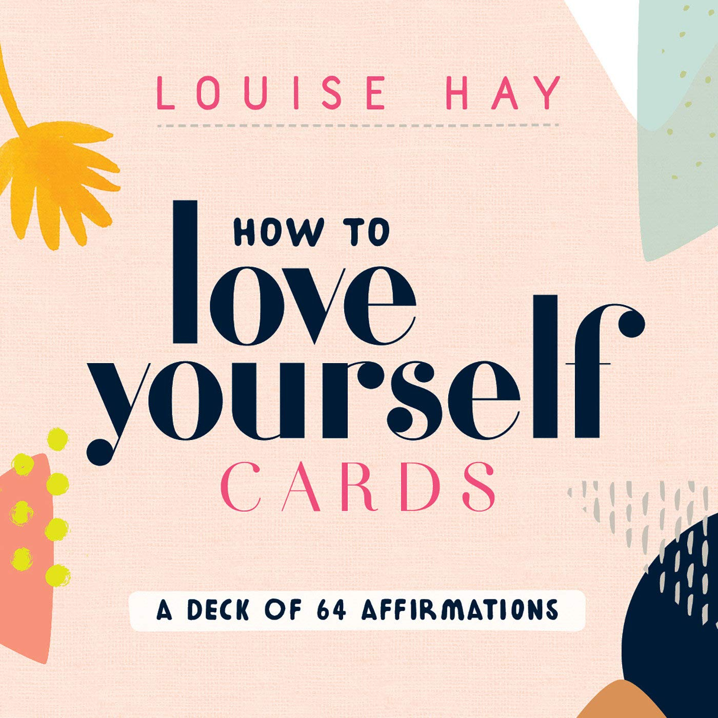 How to Love Yourself Cards: A Deck of 64 Affirmations by Louise L. Hay