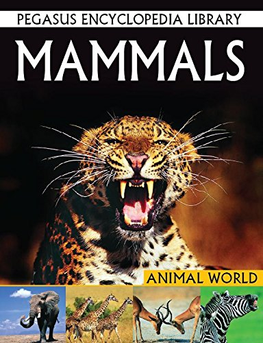 Mammals: Pegasus Encyclopedia Library: 1 (Animal World) by Pegasus