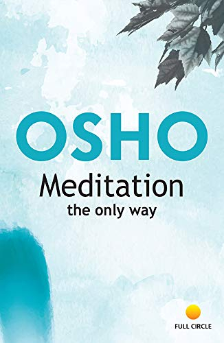 Meditation: The Only Way by Osho