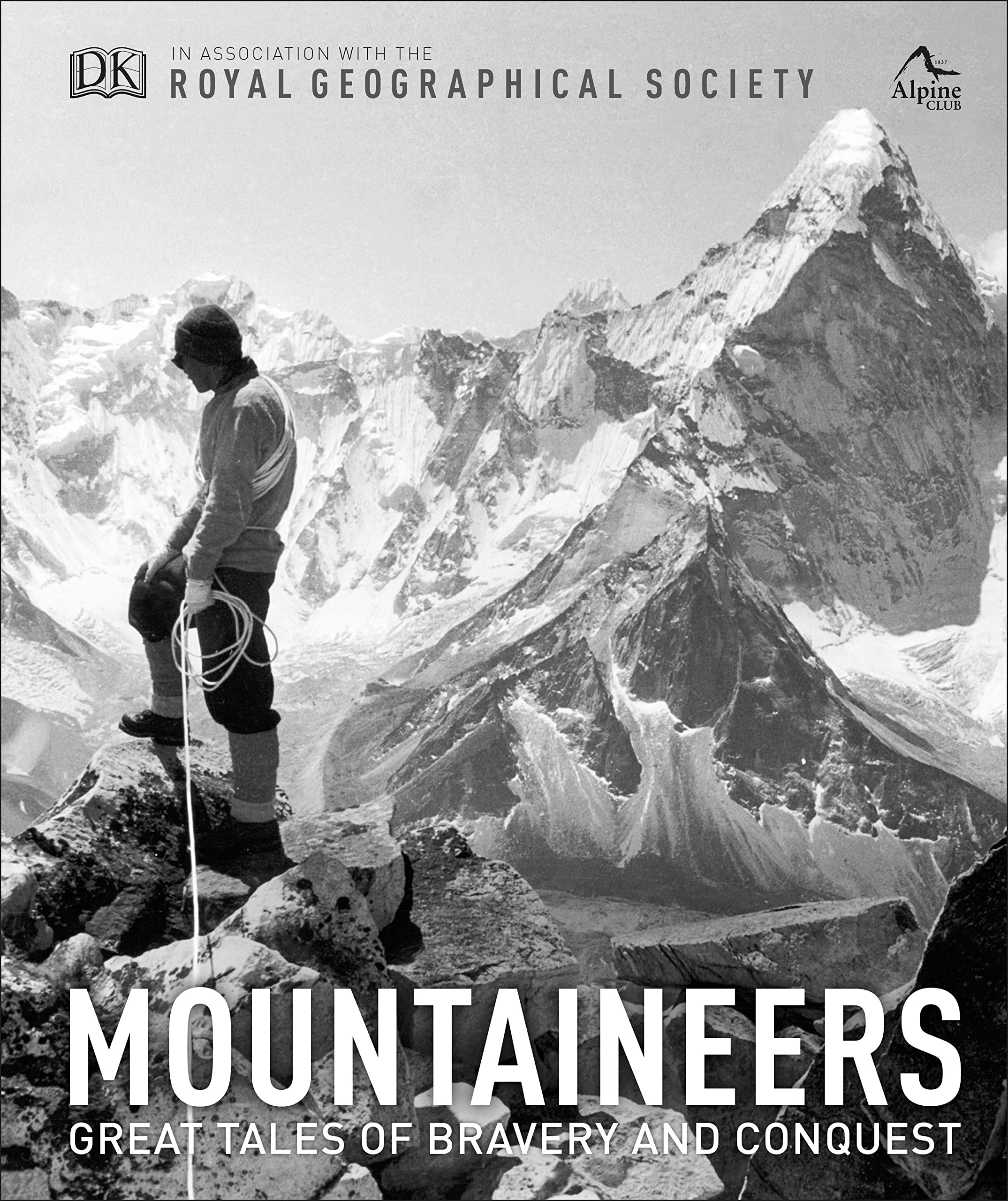 Mountaineers: Great tales of bravery and conquest Hardcover – by Royal Geographical Society (Author), The Alpine Club (Author)