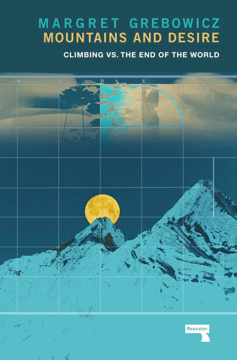 Mountains and Desire: Climbing vs.The End of the World by Margret Grebowicz