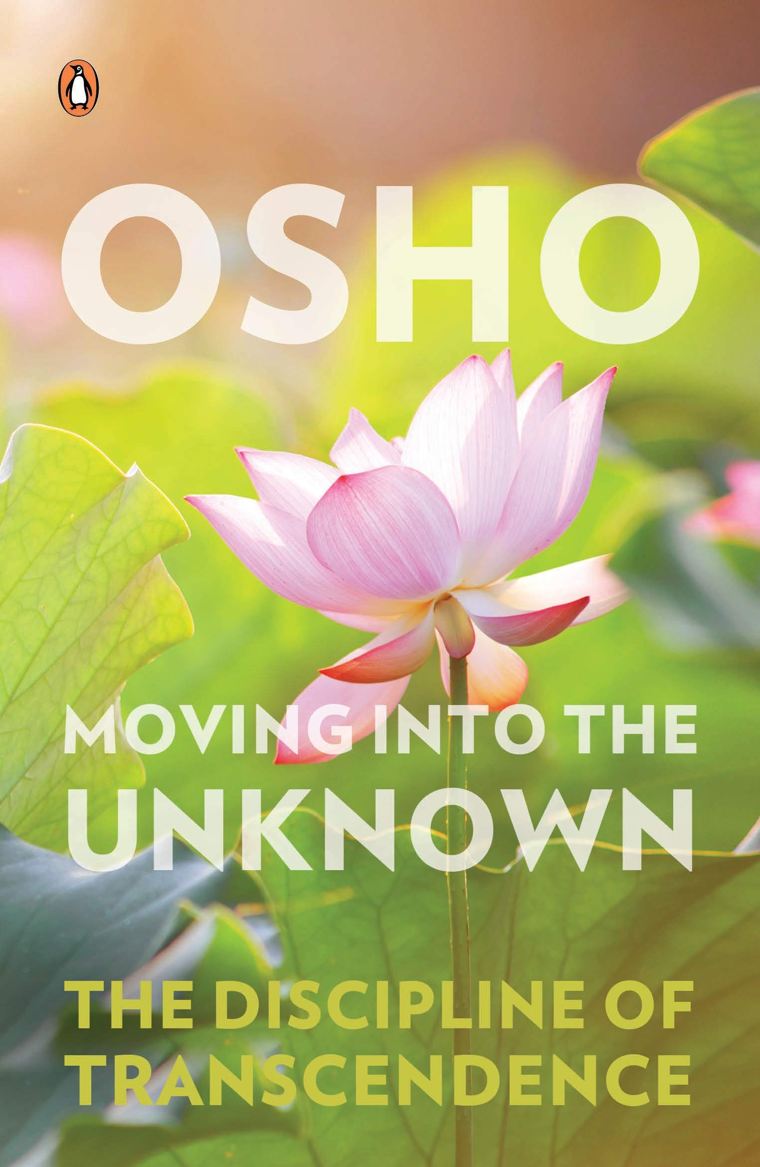 Moving into the Unknown: The Discipline of Transcendence by Osho