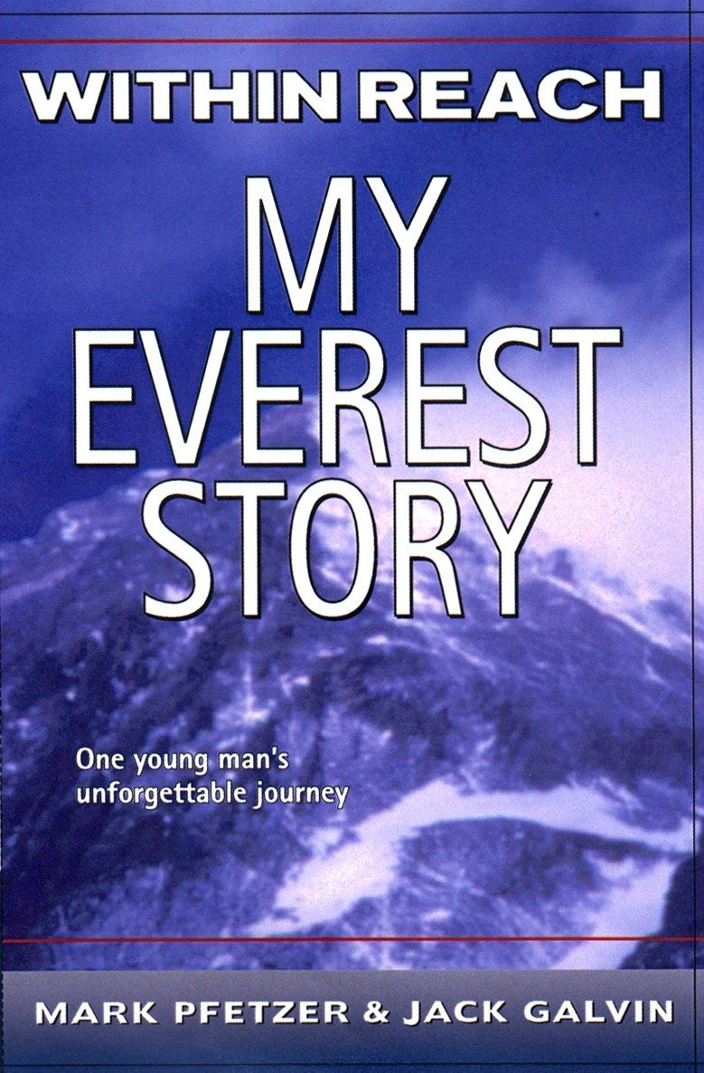 Within Reach: My Everest Story By Mark Pfetze,Jack Galvin