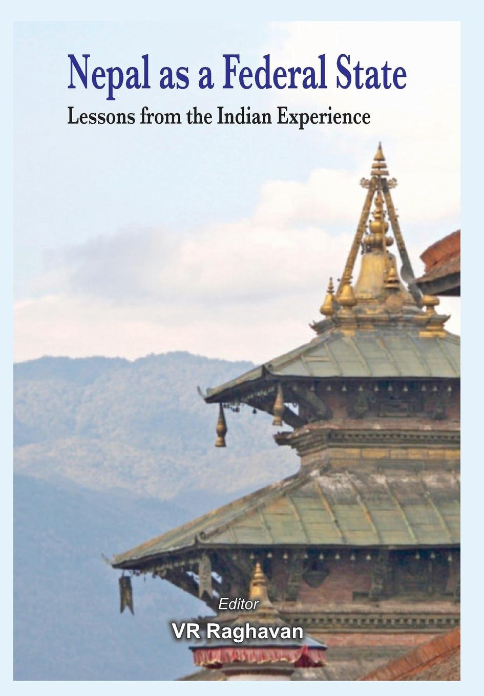 Nepal as a Federal State: Lessons from Indian Experience by V.R. Raghavan (Editor)