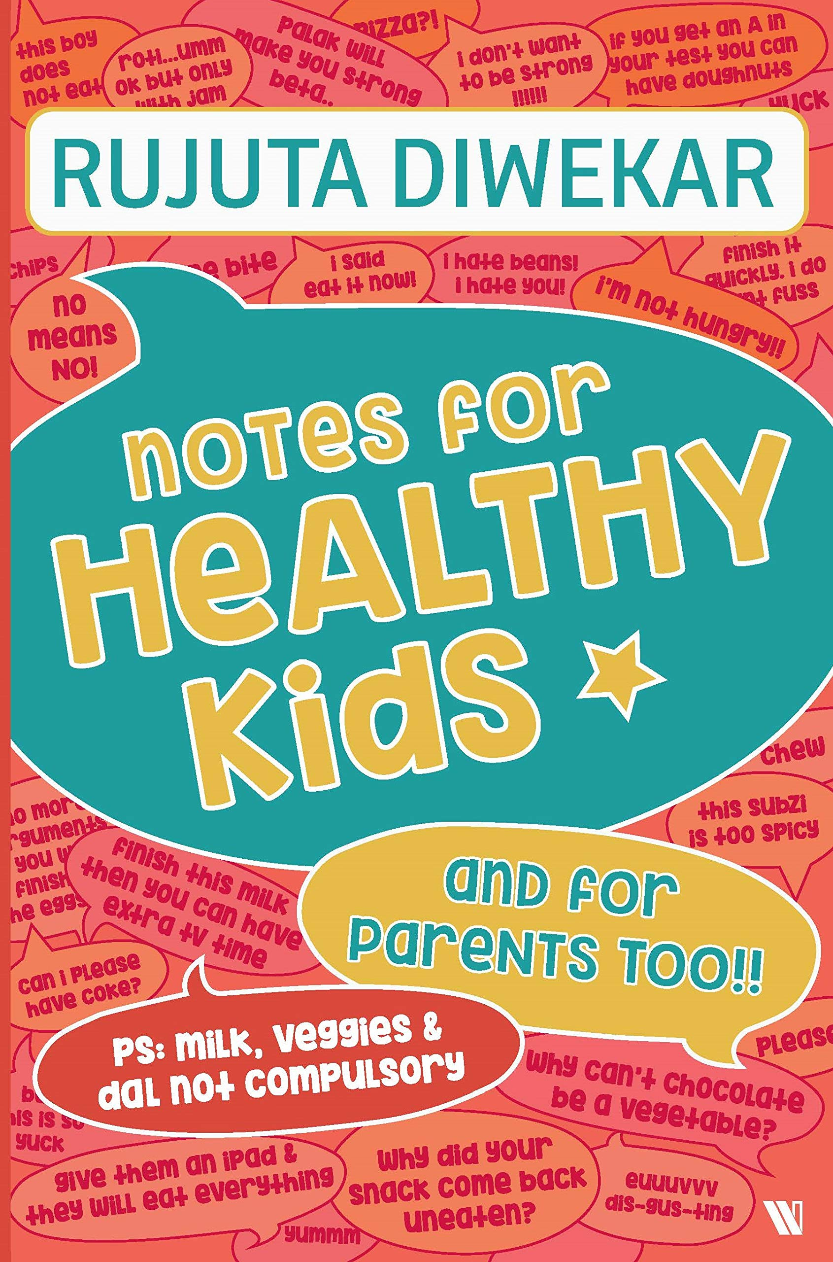 Notes For Healthy Kids and For Parents Too! by Rujuta Diwekar