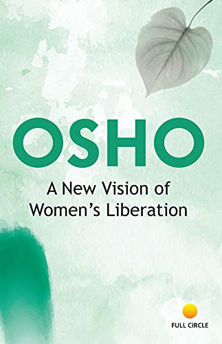 New Vision of Women's Liberation, A by Osho