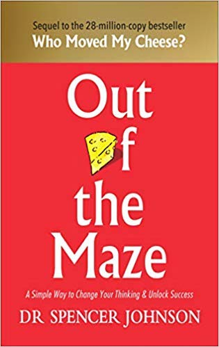 Out of The Maze: A Story About The Power of Belief By Spencer Johnson