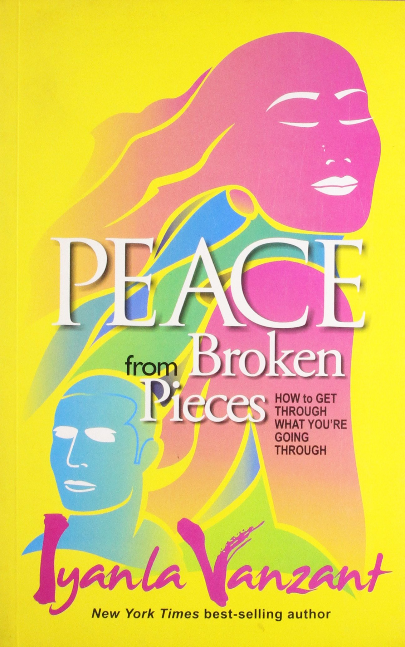 Peace from Broken Pieces: How to Get Through What You're Going Through by Iyanla Vanzant "A Novel"