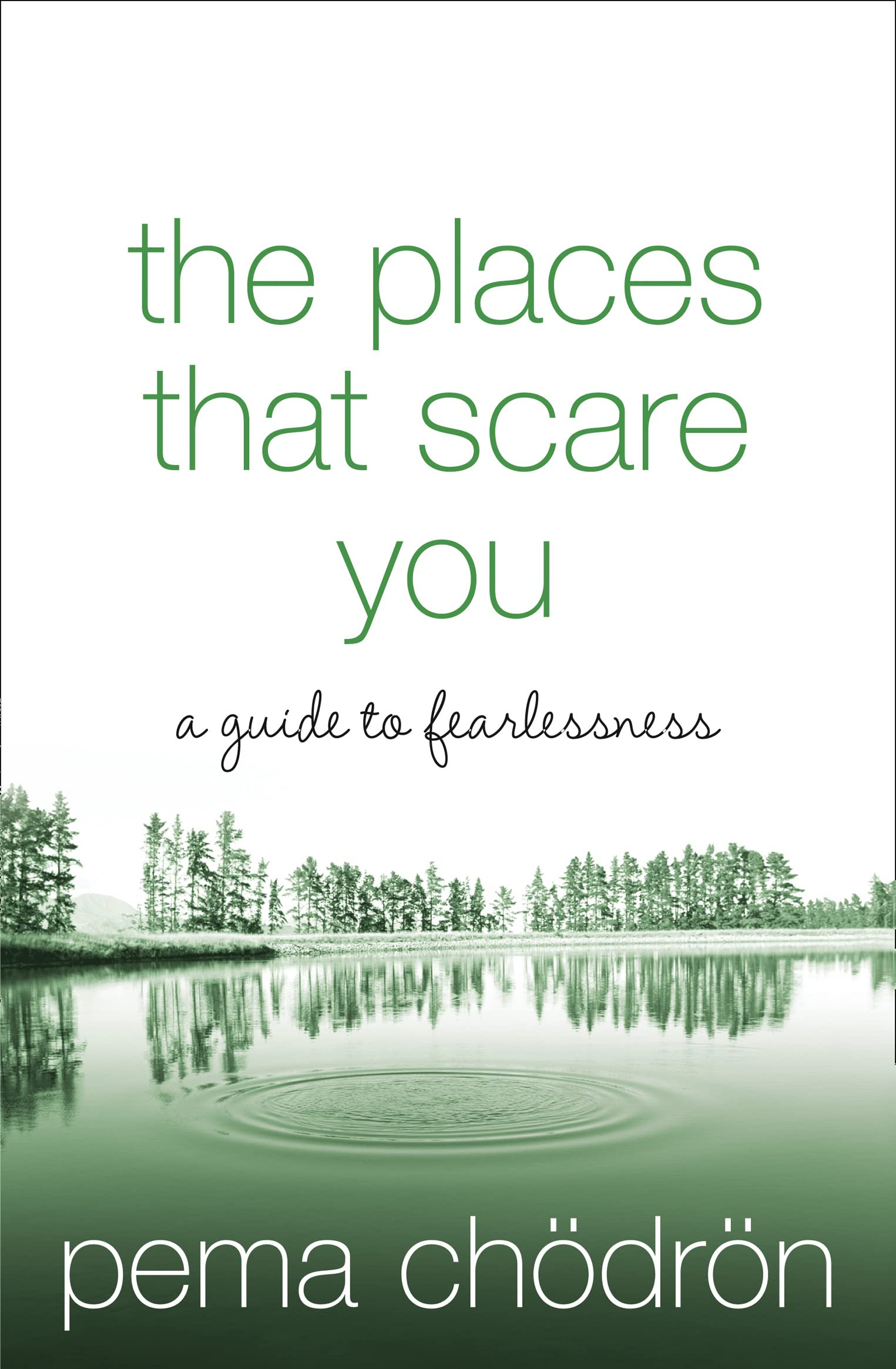 The Places That Scare You: A Guide to Fearlessness by Pema Chödrön
