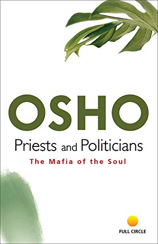 Priests And Politicians: The Mafia Of The Soul by Osho
