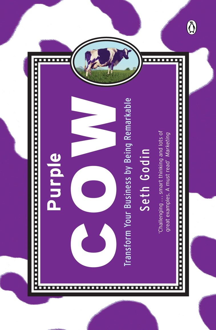 Purple Cow: Transform Your Business by Being Remarkable By Seth Godin 