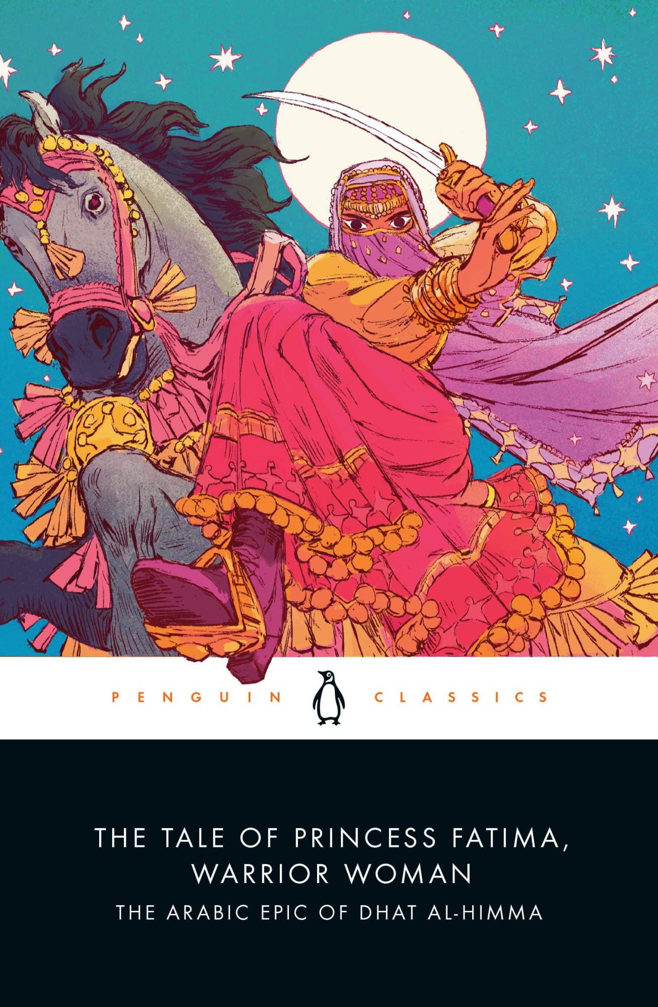 The Tale of Princess Fatima, Warrior Woman: The Arabic Epic of Dhat al-Himma by Melanie Magidow