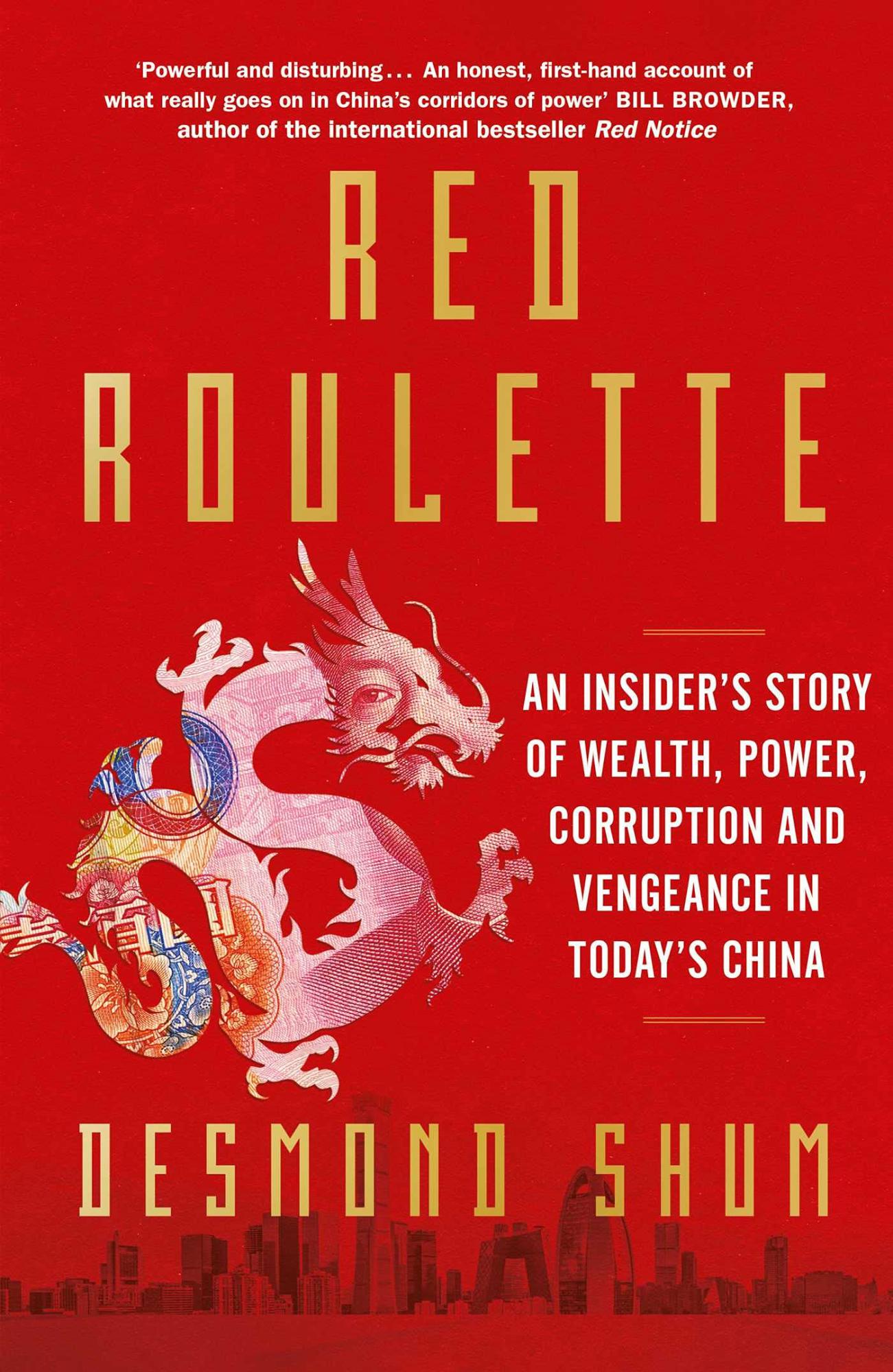 Red Roulette: An Insider's Story of Wealth, Power, Corruption, and Vengeance in Today's China by Desmond Shum