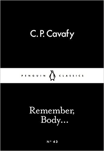 Remember, Body... By Constantine P. Cavafy