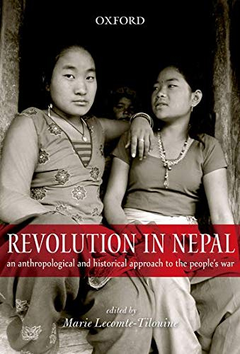 Revolution in Nepal: An Anthropological and Historical Approach to the People's War by Marie Lecomte Tilouine