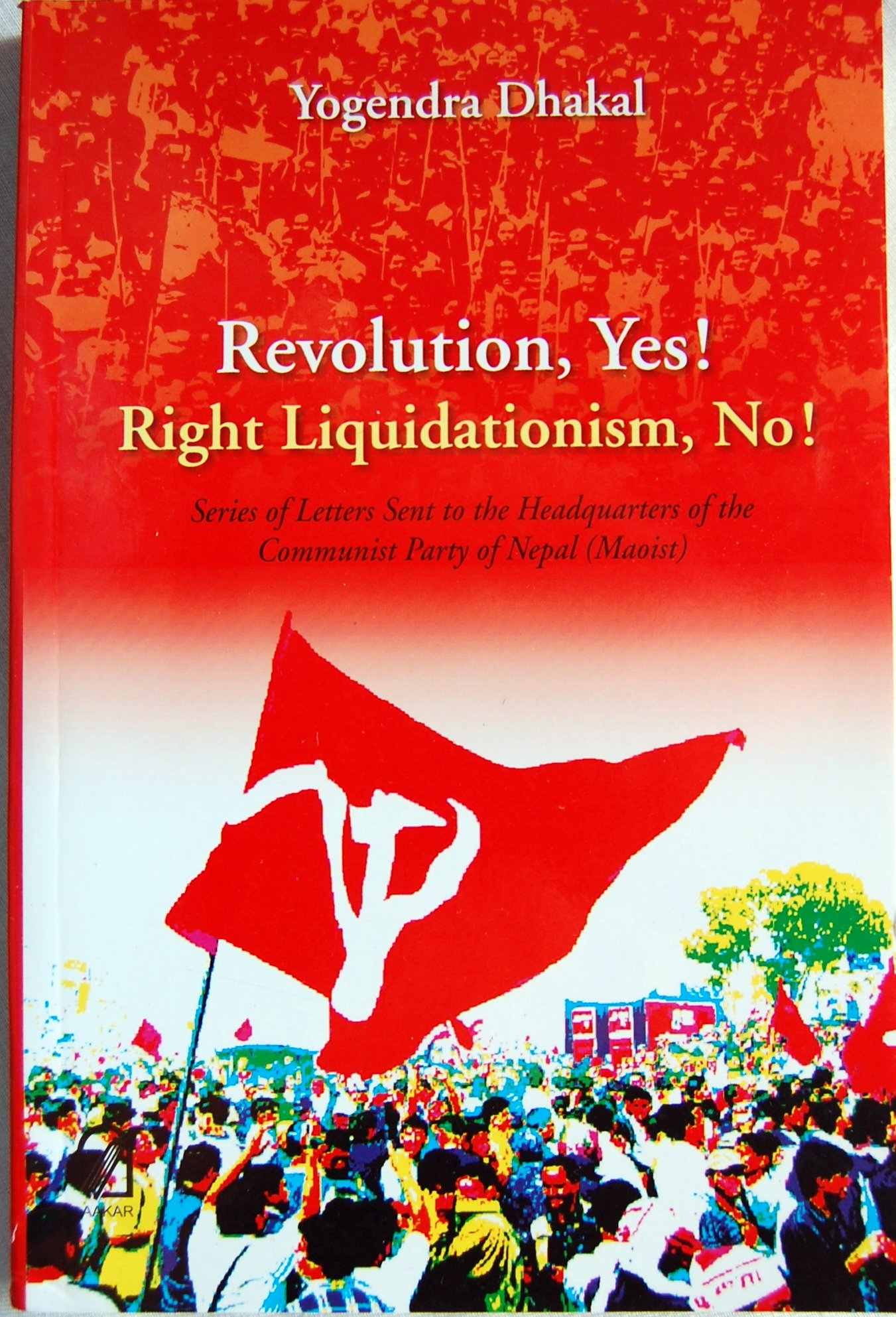 Revolution, Yes! Right Liquidationism, No! By Yogendra Dhakal