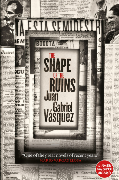 The Shape of the Ruins: Shortlisted for the Man Booker International Prize 2019 byJuan Gabriel Vásquez