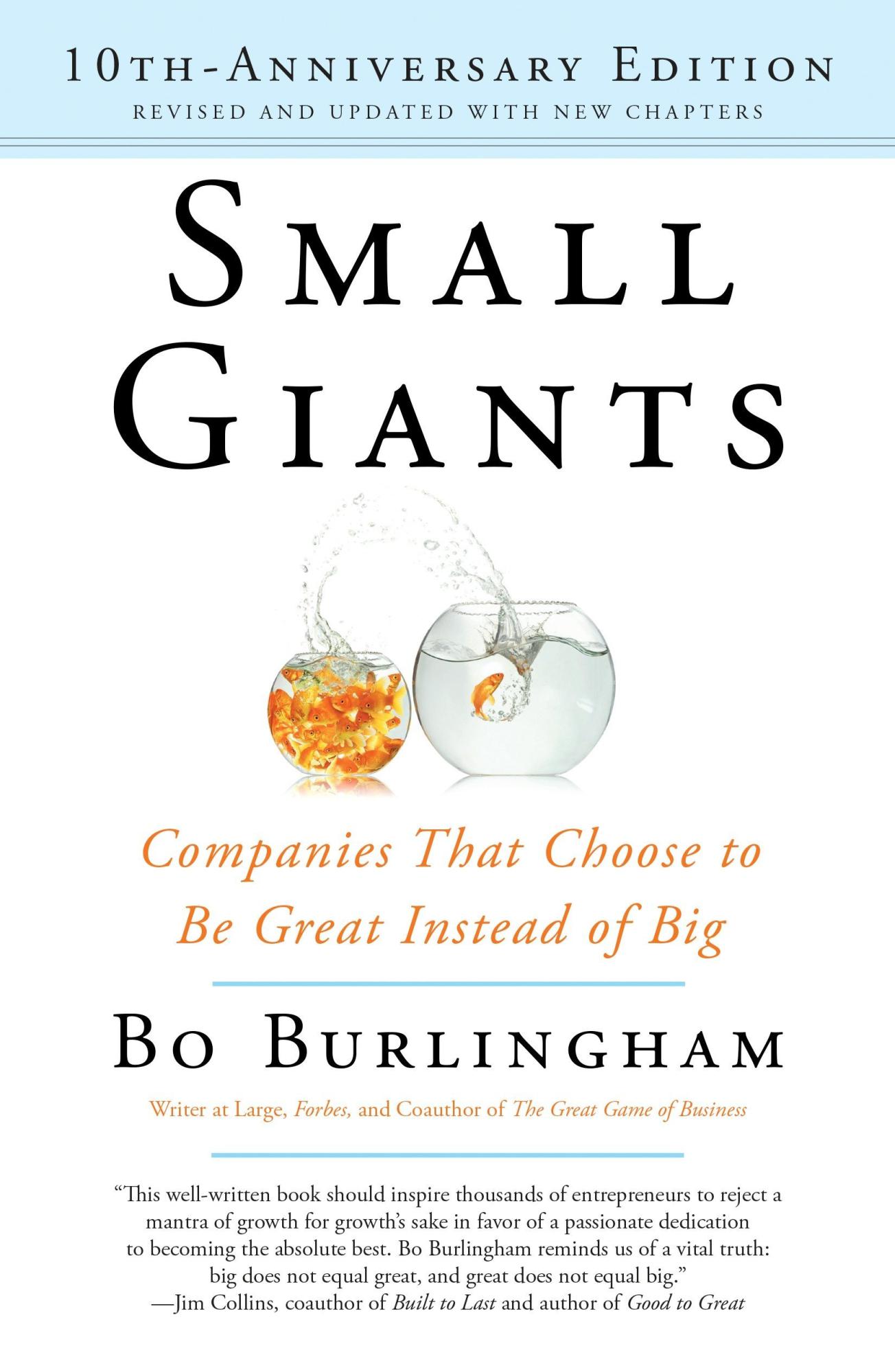 Small Giants: Companies That Choose to Be Great Instead of Big By Bo Burlingham