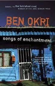 Songs Of Enchantment by Ben Okri "A Novel"