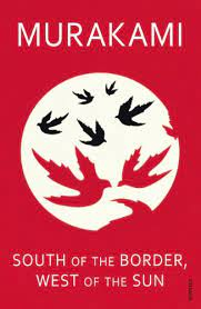South Of The Border, West Of The Sun by Haruki Murakami "A Novel"