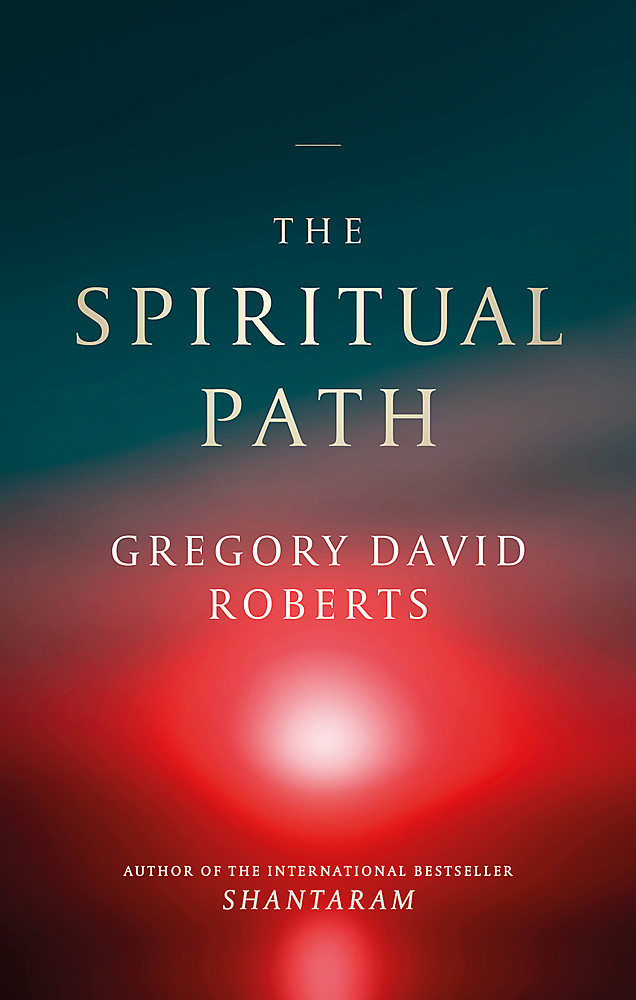 The Spiritual Path by Gregory David Roberts