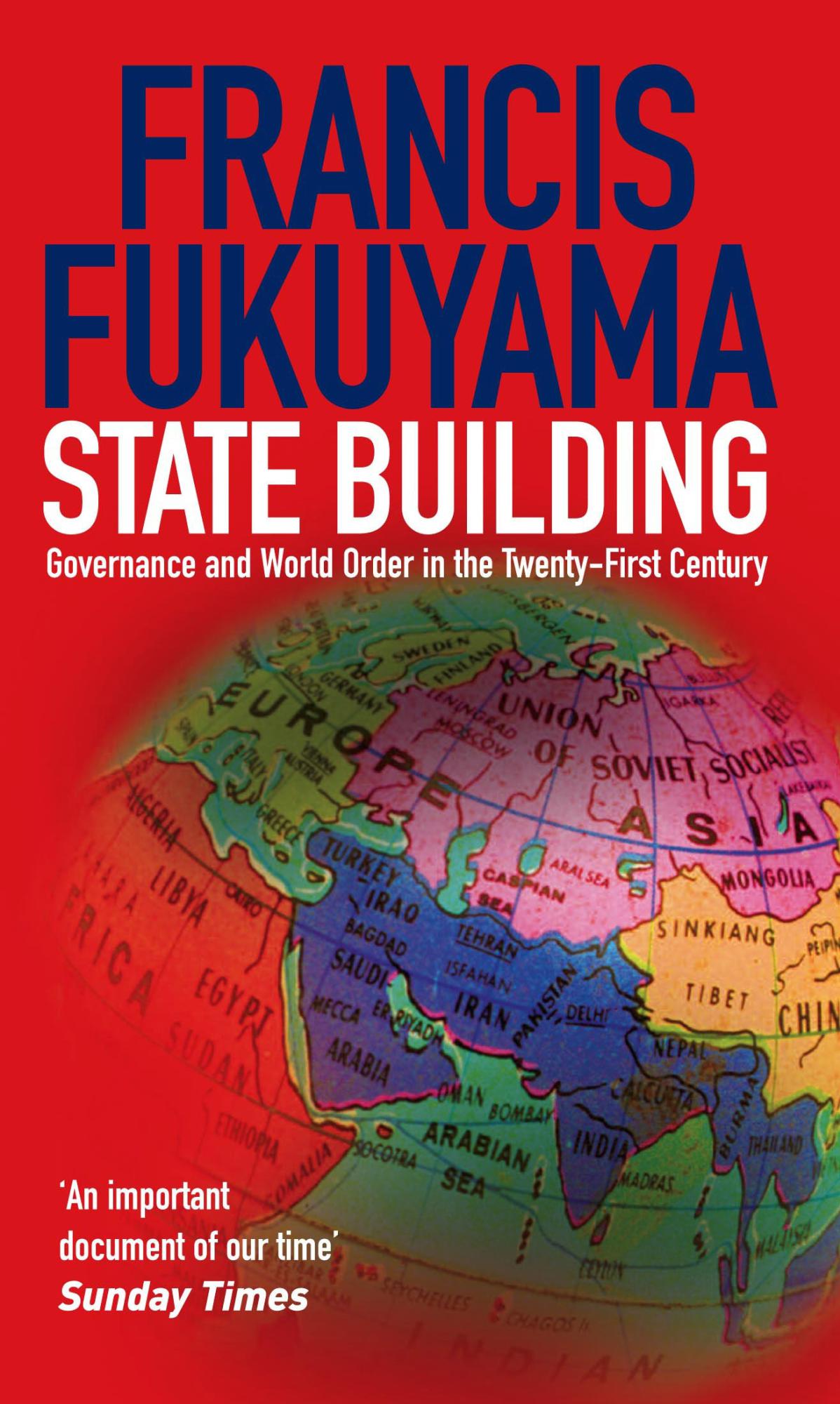 State Building: Governance and World Order in the 21st Century by Francis Fukuyama