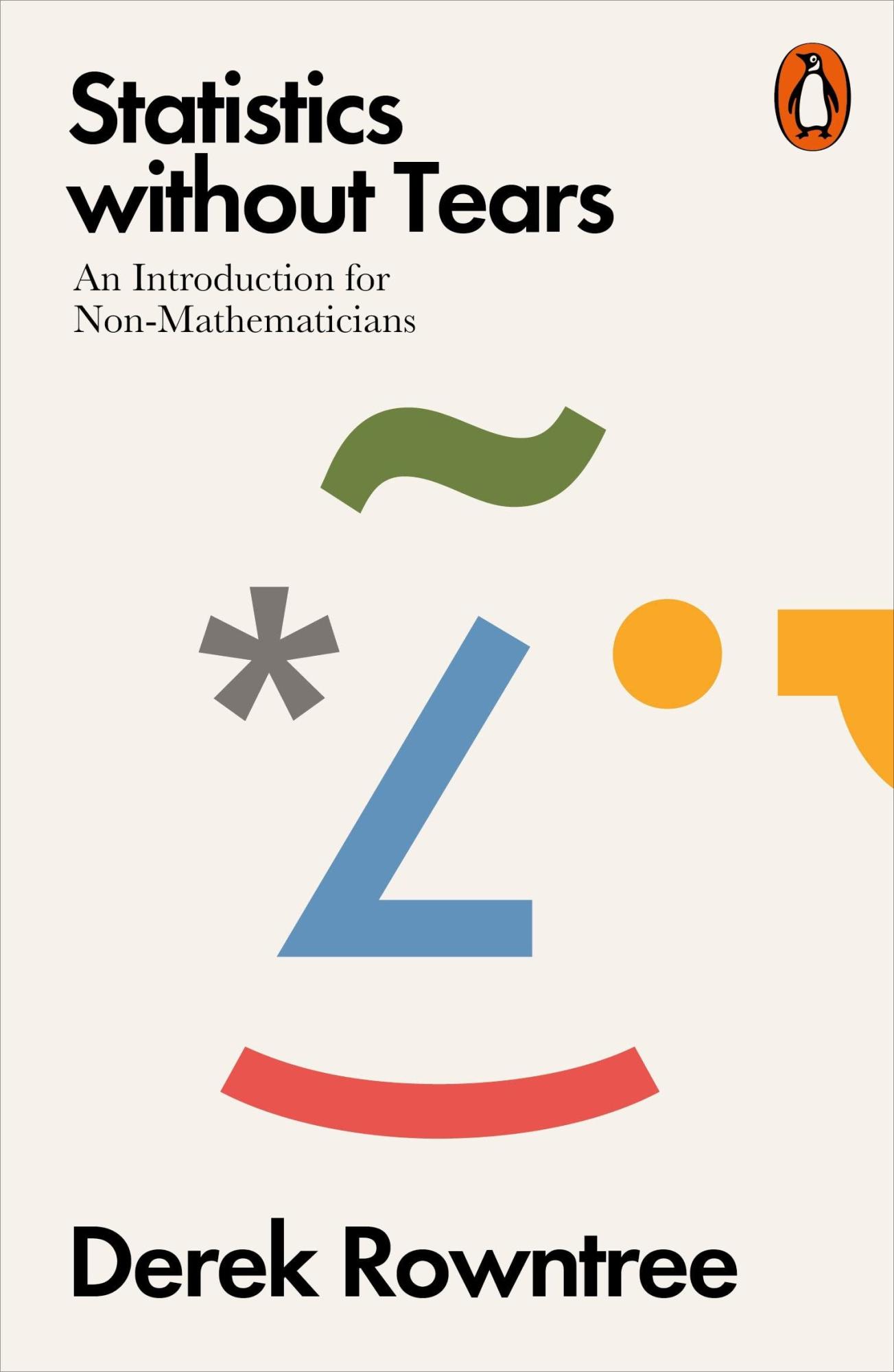 Statistics without Tears: An Introduction for Non-Mathematicians by Derek Rowntree
