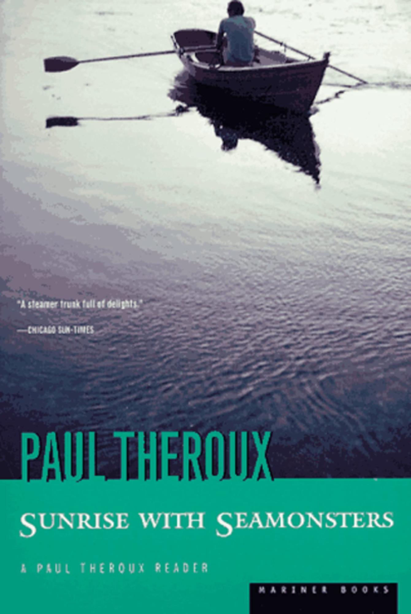 Sunrise with Seamonsters by Paul Theroux