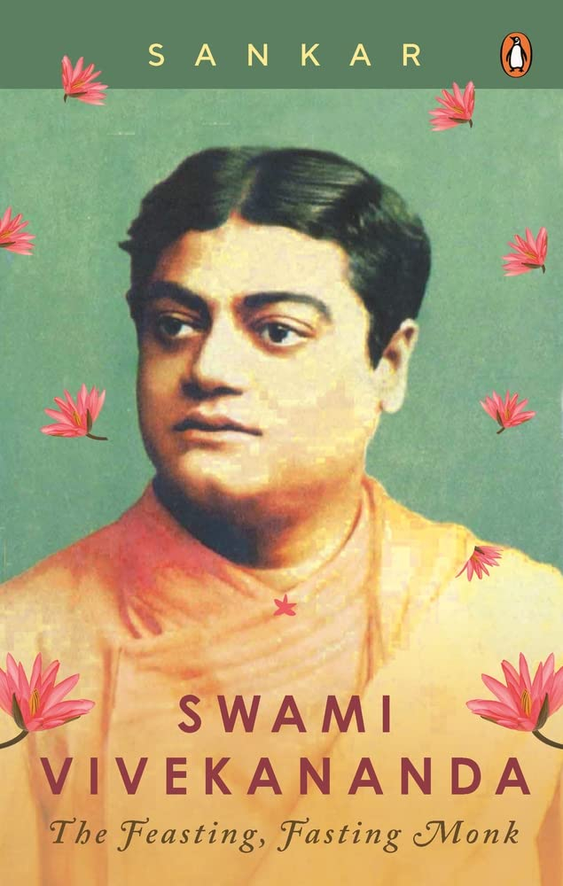 Swami Vivekananda: The Feasting, Fasting Monk by Sankar, Malati Mukherjee (Translator)