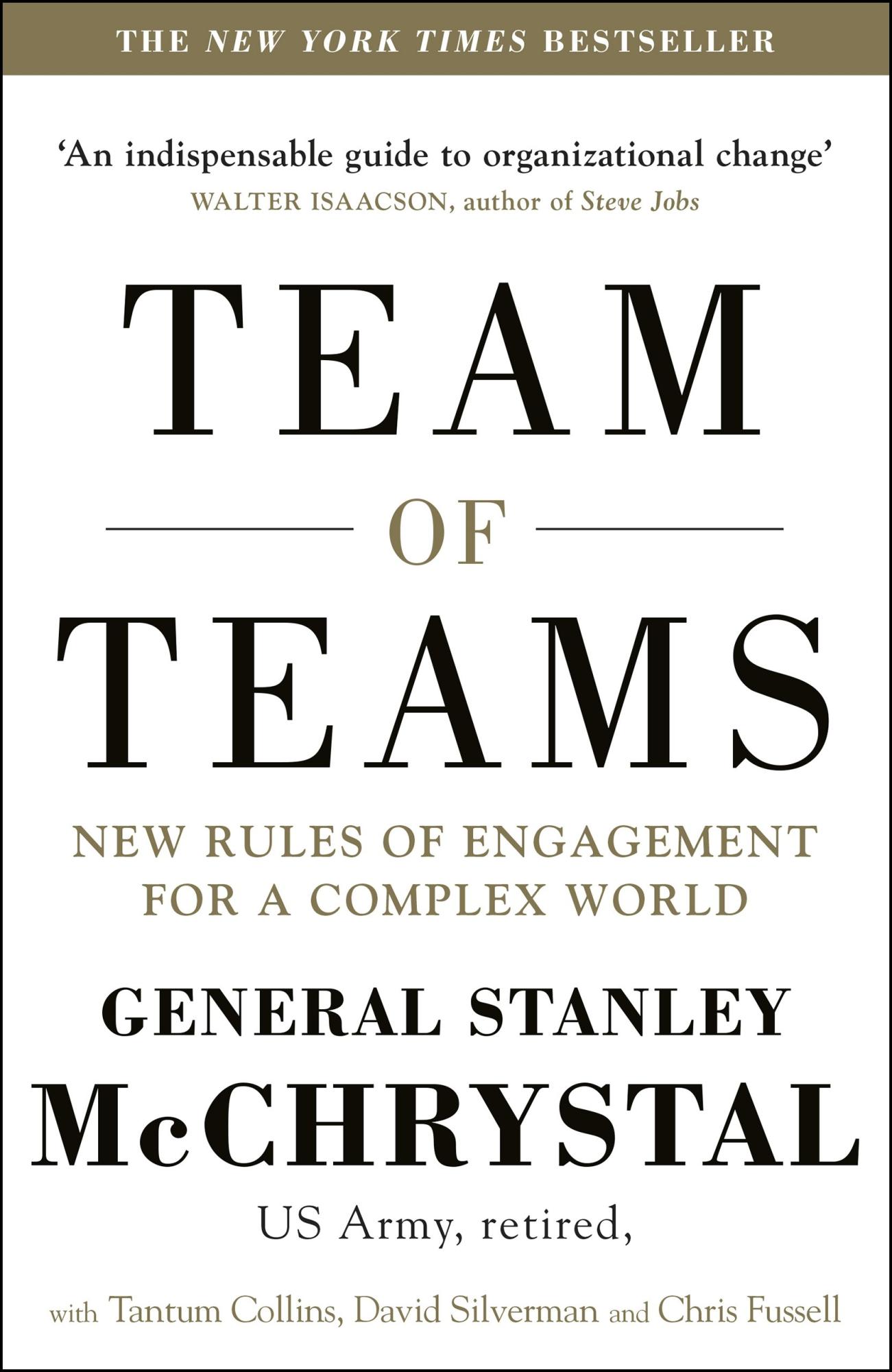 Team of Teams: New Rules of Engagement for a Complex World by Stanley McChrystal, David Silverman, Chris Fussell