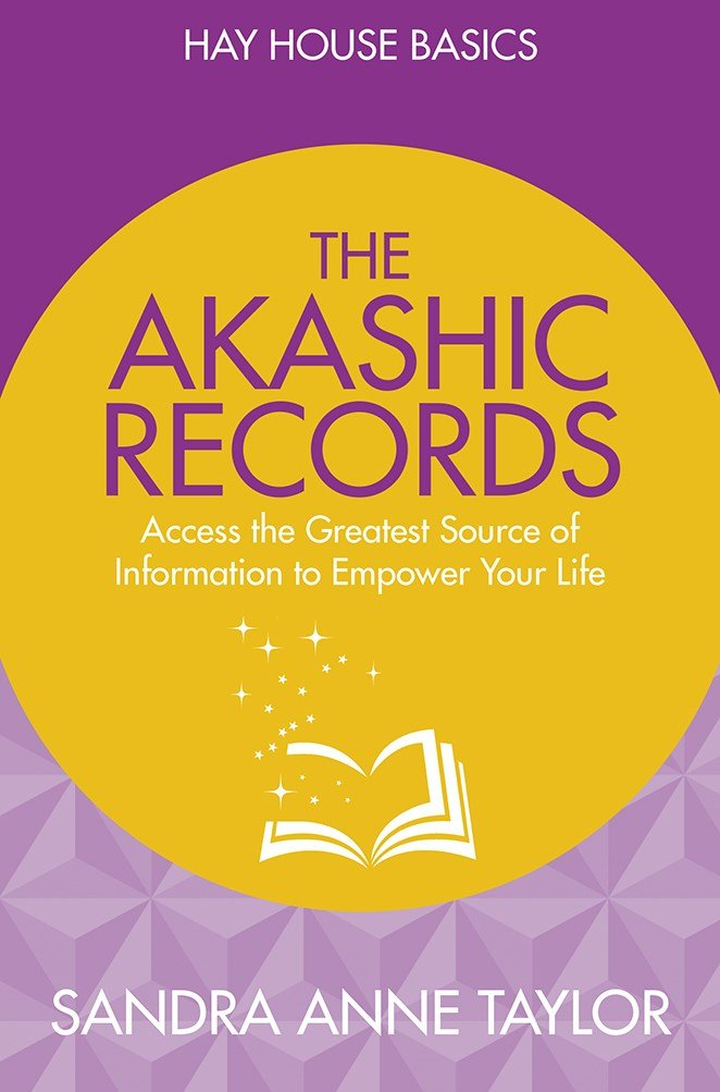 The Akashik Records: Unlock the Infinite Power, Widsom and Energy of the Universe by TAYLOR SANDRA ANNE