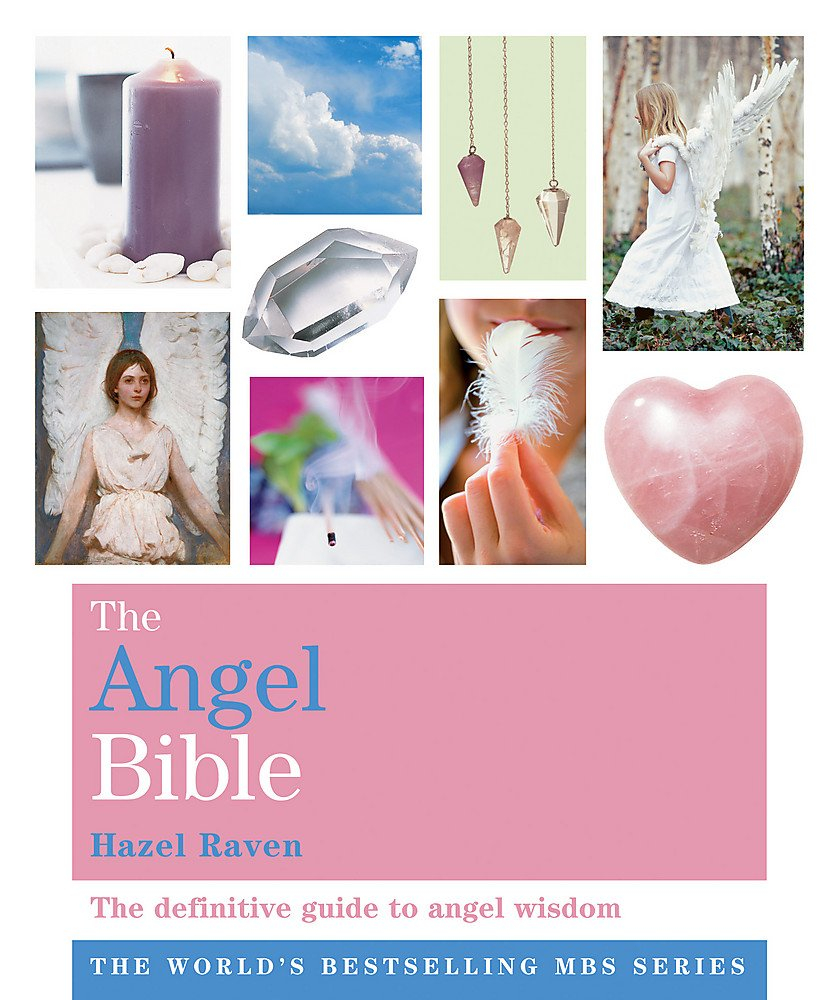 The Angel Bible: The definitive guide to angel wisdom (Godsfield Bible Series) by Hazel Raven