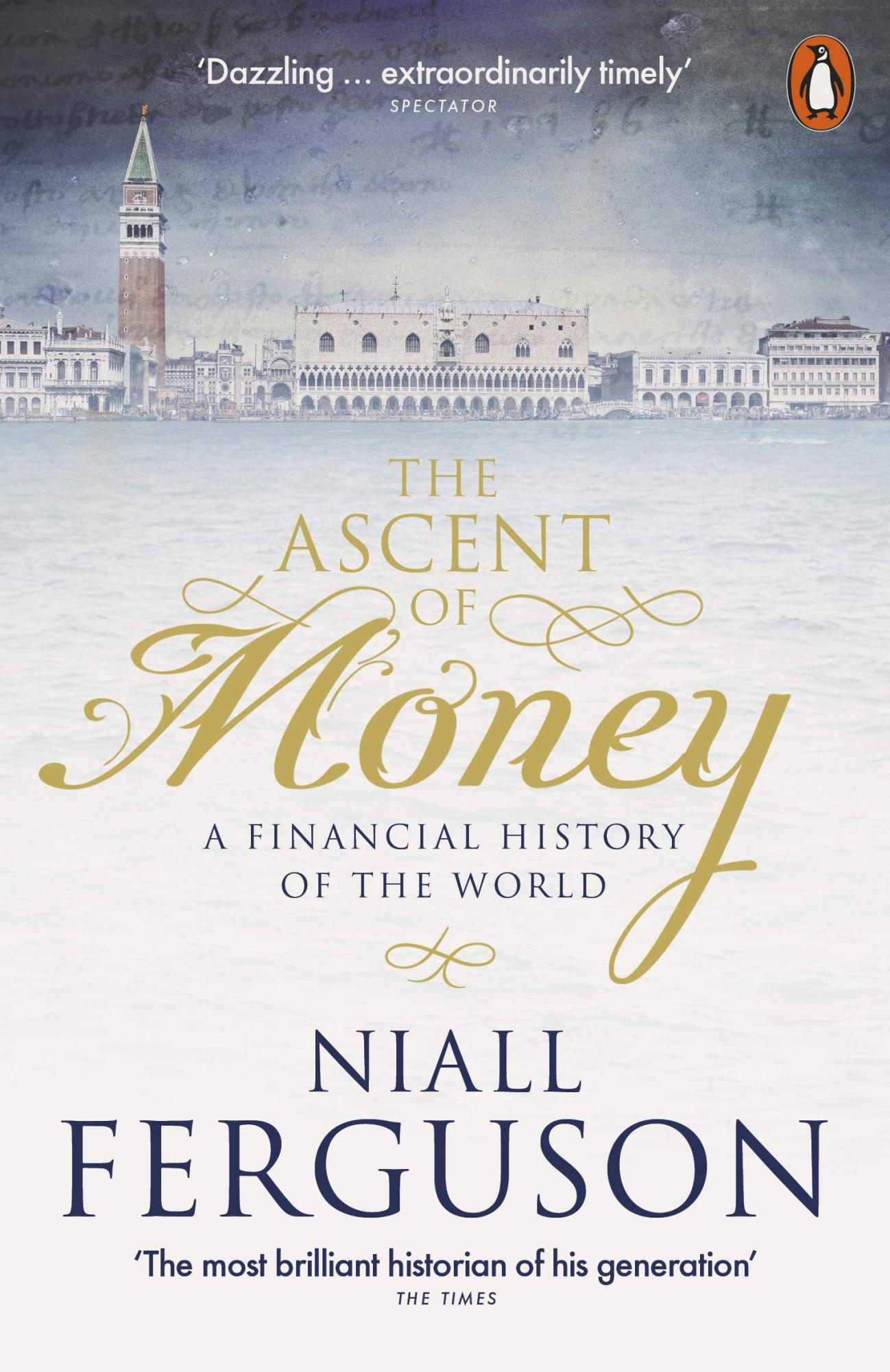 The Ascent of Money: A Financial History of the World by Niall Ferguson